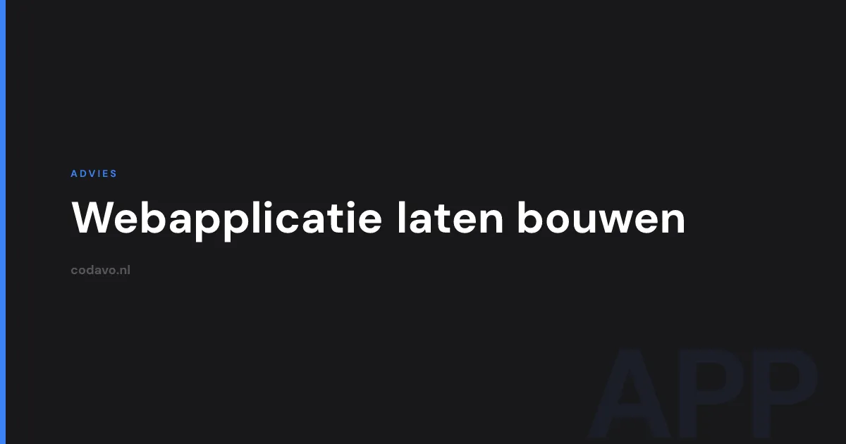 Webapplicatie laten bouwen - kosten, voorbeelden en aanpak